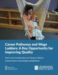 Career Pathways and Wage Ladders: A Key Opportunity for Improving Quality by Courtney Parkerson, Annie Schaeffing, and Emily Sharrock