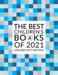 The Best Children's Books of 2021: Holiday Gift Edition by Bank Street College of Education. Children's Book Committee