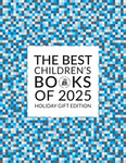 The Best Children's Books of 2025: Holiday Gift Edition by Bank Street College of Education. Children's Book Committee